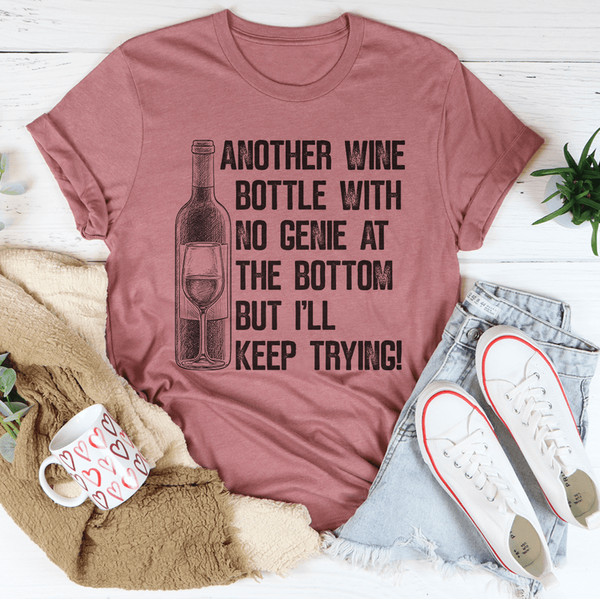 Another Wine Bottle With No Genie At The Bottom Tee