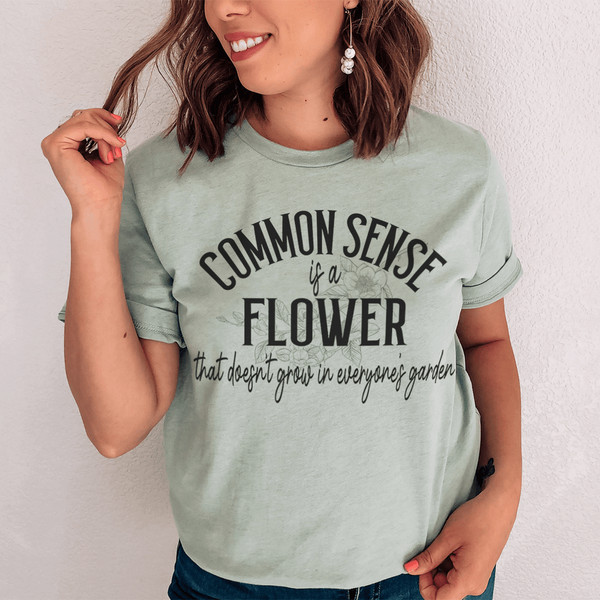 Common Sense Is A Flower Tee