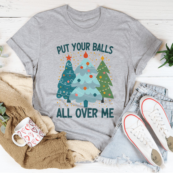Put Your Balls All Over Me Christmas Tree Tee