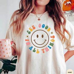 see good in all things t-shirt, retro shirts, groovy aesthetic shirt, oversized inspirational tee positivity shirt, retr