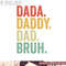 Men Dada Daddy Dad Bruh Fathers Day Vintage Funny Father png, digital download copy.jpg