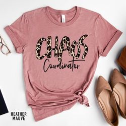 teacher shirts, chaos coordinator shirt, school shirt, teacher gift, kindergarten teacher, mom shirt, mom of toddlers, b