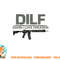 Mens DILF Damn I Love Firearms Funny png, digital download copy.jpg