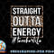 Last Day of School Gift Straight Outta Energy Teacher Life png, digital download copy.jpg