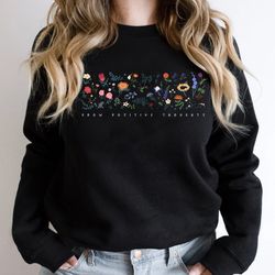wildflower sweatshirt, floral sweatshirt, flower shirt, gift for women, ladies sweat, best friend gift, grow positive th