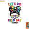 Lets Do This Field Day Thing Messy Bun Tie Dye Girls Kids png, digital download copy.jpg