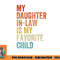 My Daughter In Law Is My Favorite Child Mother in Law Day png, digital download copy.jpg