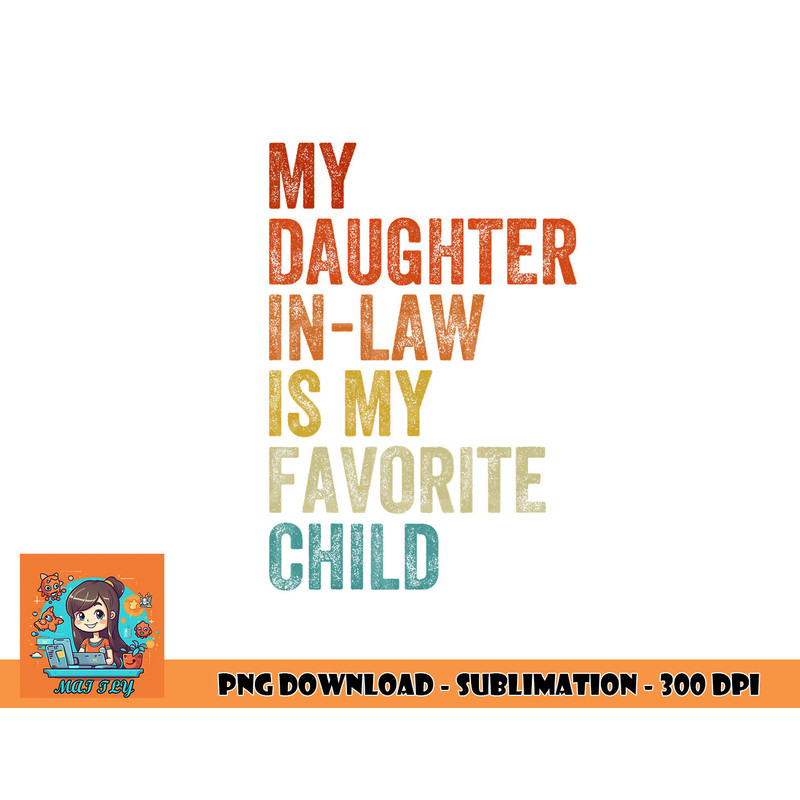 My Daughter In Law Is My Favorite Child Mother in Law Day png, digital download copy.jpg