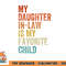 My Daughter In Law Is My Favorite Child Mother in Law Day png, digital download copy.jpg