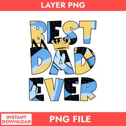 best dad ever png, bluey bandit dad king png, bluey dad png, bluey father's day png digital file