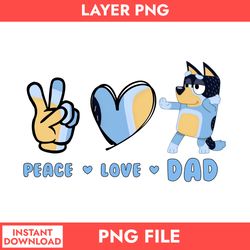 peace love dad png, bluey bandit dad png, bluey dad png, bluey father's day digital file
