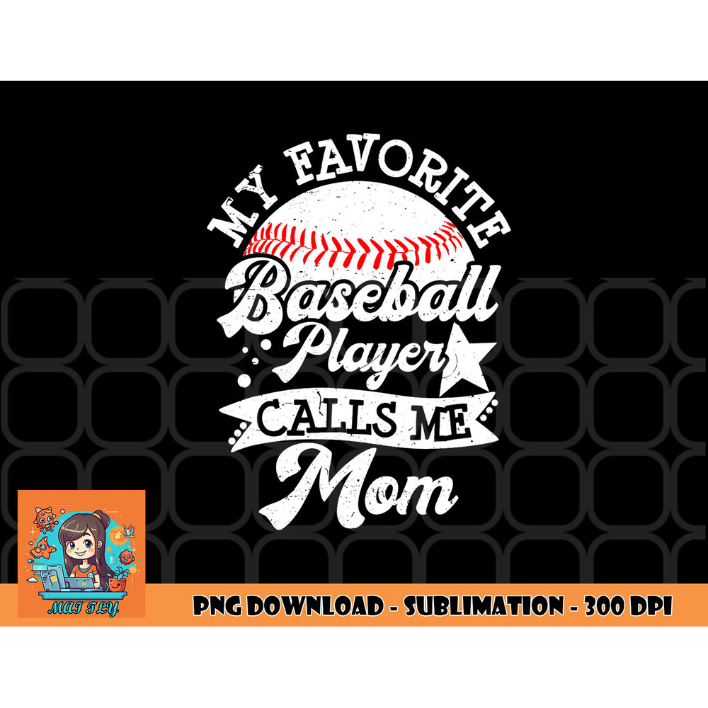 My Favorite Baseball Player Calls Me Mom Game Day Baseball png, digital download copy.jpg