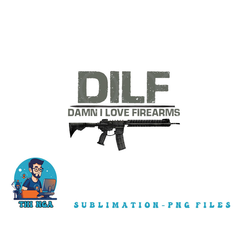 Mens DILF Damn I Love Firearms Funny png, digital download copy.jpg