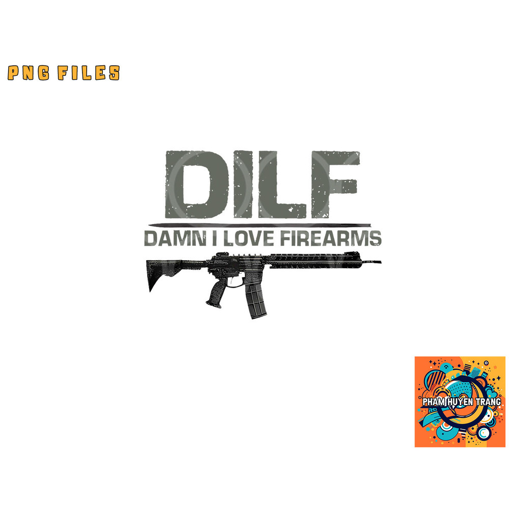 Mens DILF Damn I Love Firearms Funny png, digital download copy.jpg