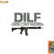 Mens DILF Damn I Love Firearms Funny png, digital download copy.jpg
