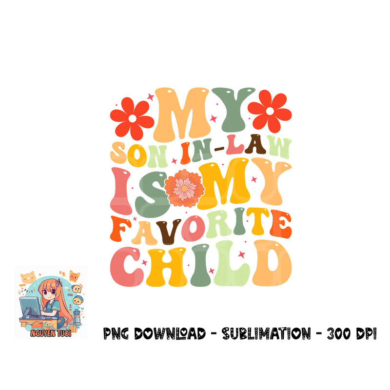 My Favorite Child Is My Son In Law Funny Family Humor Retro png, digital download copy.jpg