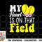 My Heart is on That Field Baseball Tee Softball Mom Gifts png, digital download copy.jpg
