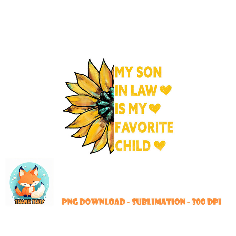 My Son In Law Is My Favorite Child Family Sunflower Design png, digital download copy.jpg
