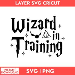wizard in training svg, harry potter svg, harry potter cricut svg, png digital file