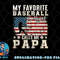Mens My Favorite Baseball Player Calls Me Papa American Flag png, digital download copy.jpg