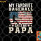 Mens My Favorite Baseball Player Calls Me Papa American Flag png, digital download copy.jpg