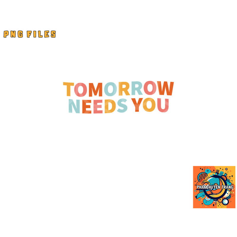 Mental Health Quote Tomorrow Needs You png, digital download copy.jpg