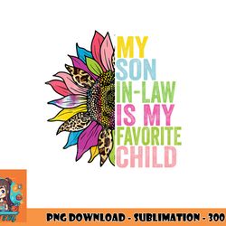 my son in law is my favorite child sunflower png, digital download copy