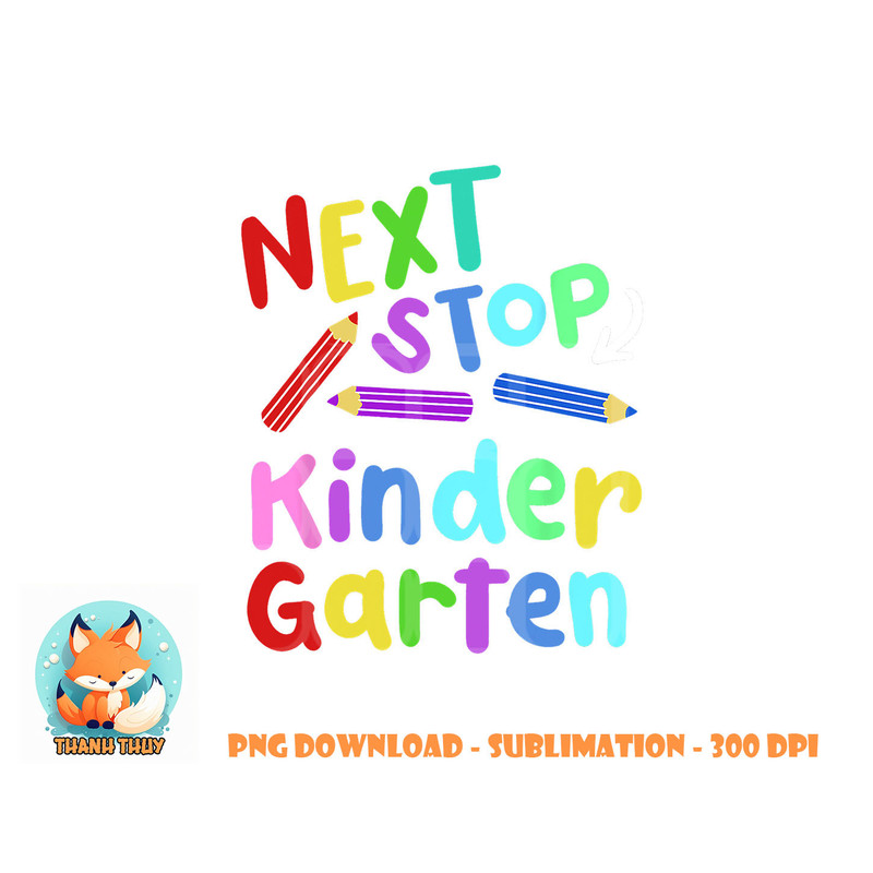 Next Stop Kindergarten Preschool Graduation 2023 Boy Girl png, digital download copy.jpg
