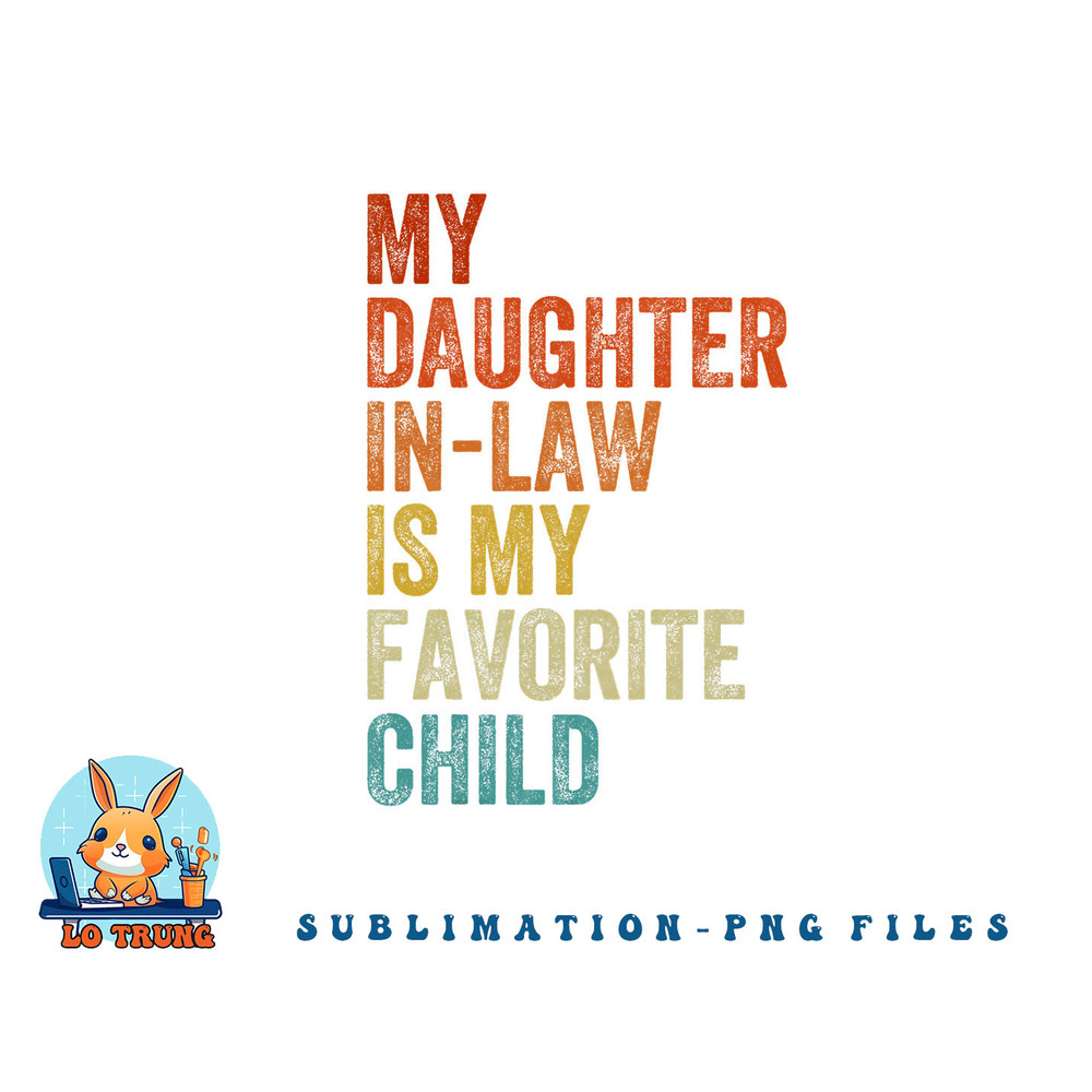 My Daughter In Law Is My Favorite Child Mother in Law Day png, digital download copy.jpg