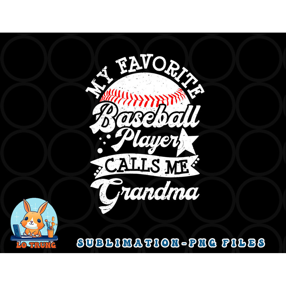 My Favorite Baseball Player Calls Me Grandma Baseball Family png, digital download copy.jpg