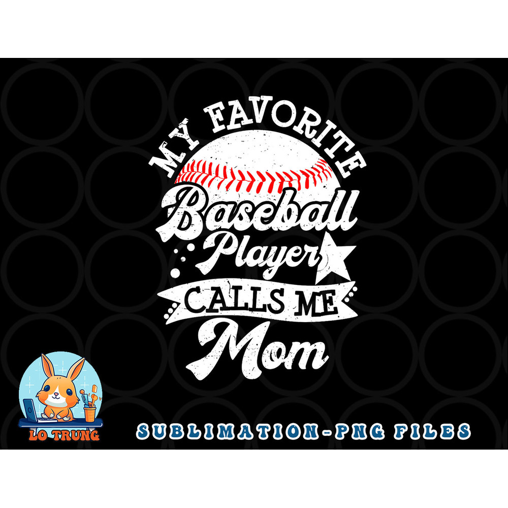 My Favorite Baseball Player Calls Me Mom Game Day Baseball png, digital download copy.jpg