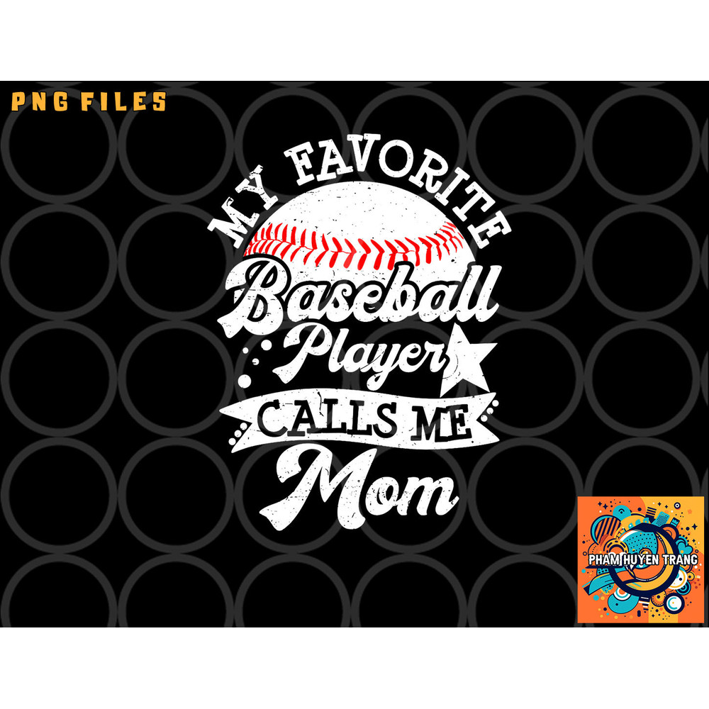 My Favorite Baseball Player Calls Me Mom Game Day Baseball png, digital download copy.jpg