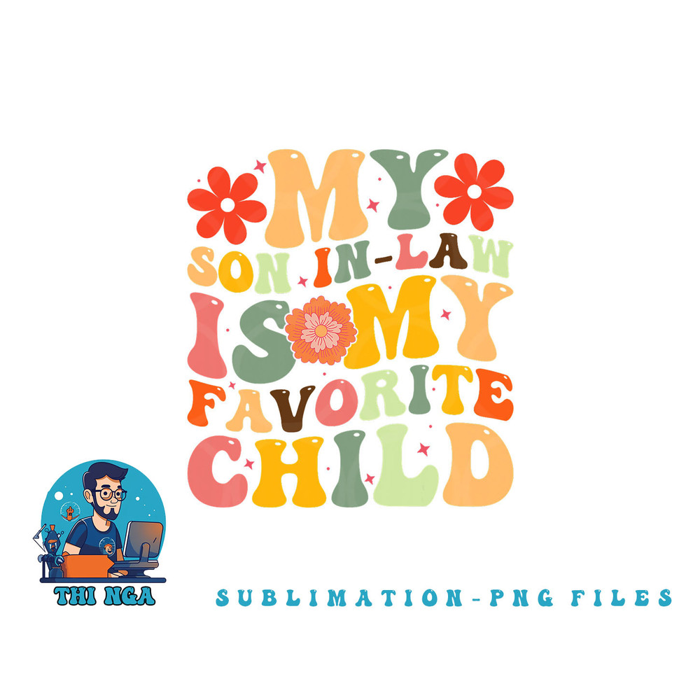 My Favorite Child Is My Son In Law Funny Family Humor Retro png, digital download copy.jpg