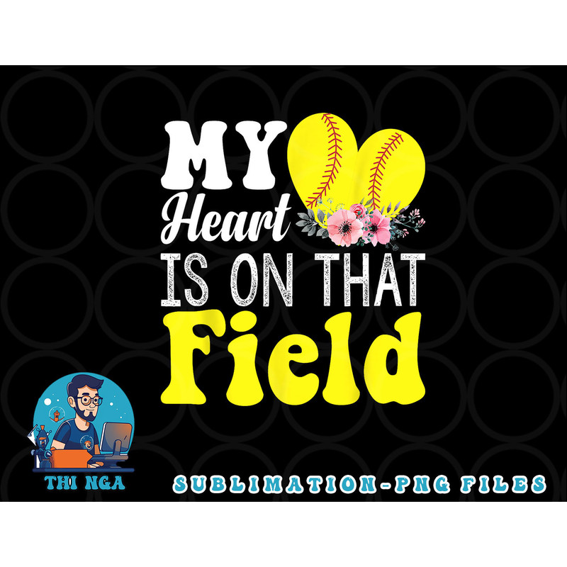 My Heart is on That Field Baseball Tee Softball Mom Gifts png, digital download copy.jpg