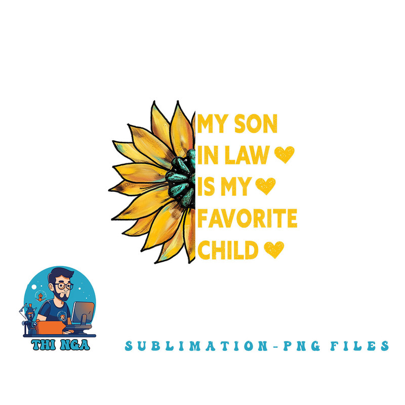 My Son In Law Is My Favorite Child Family Sunflower Design png, digital download copy.jpg