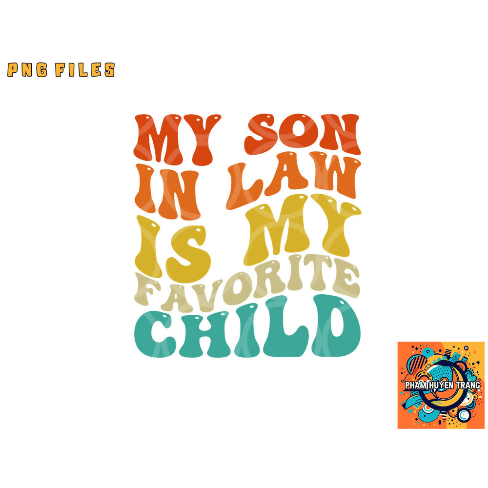 My Son In Law Is My Favorite Child Funny Family Humor Retro png, digital download copy.jpg