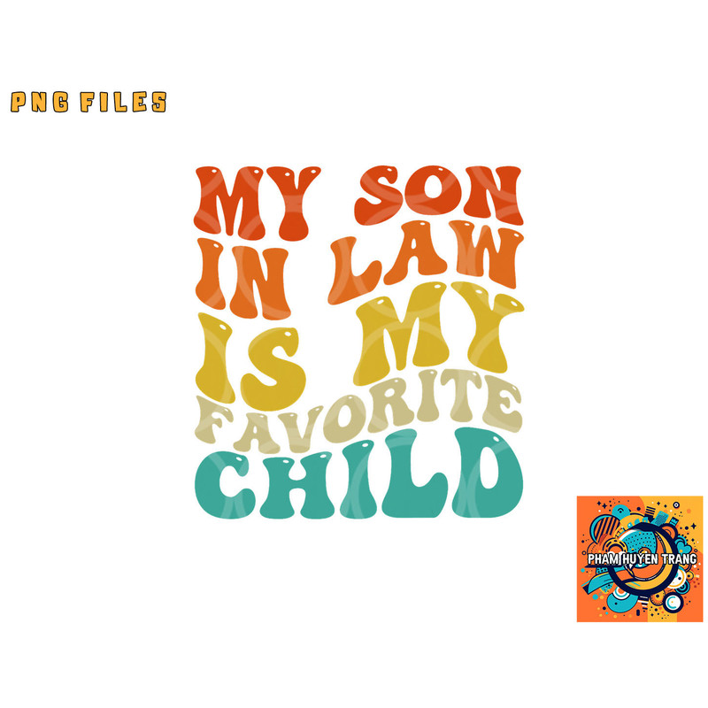 My Son In Law Is My Favorite Child Funny Family Humor Retro png, digital download copy.jpg