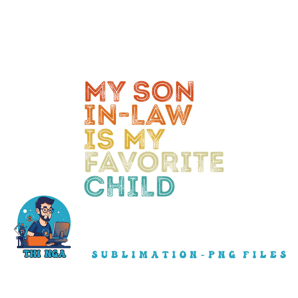 My Son In Law Is My Favorite Child Funny Retro Vintage png, digital download copy.jpg