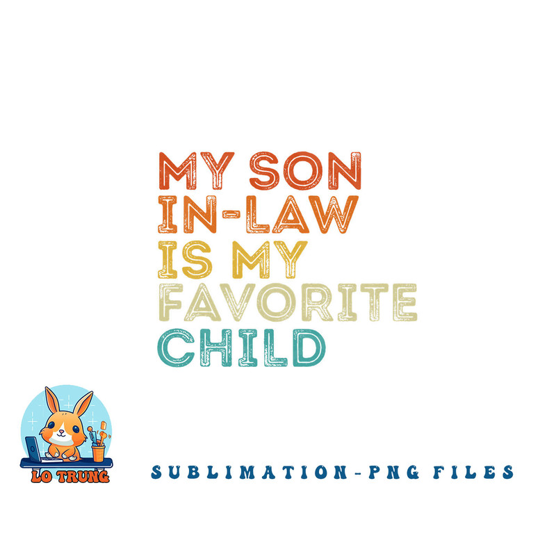 My Son In Law Is My Favorite Child Funny Retro Vintage png, digital download copy.jpg