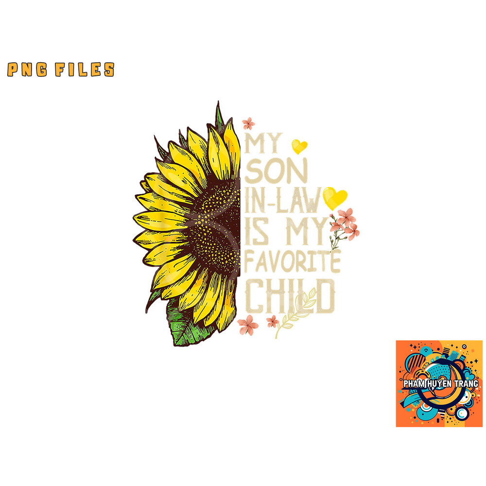 My Son In Law Is My Favorite Child Funny Sunflower gifts png, digital download copy.jpg