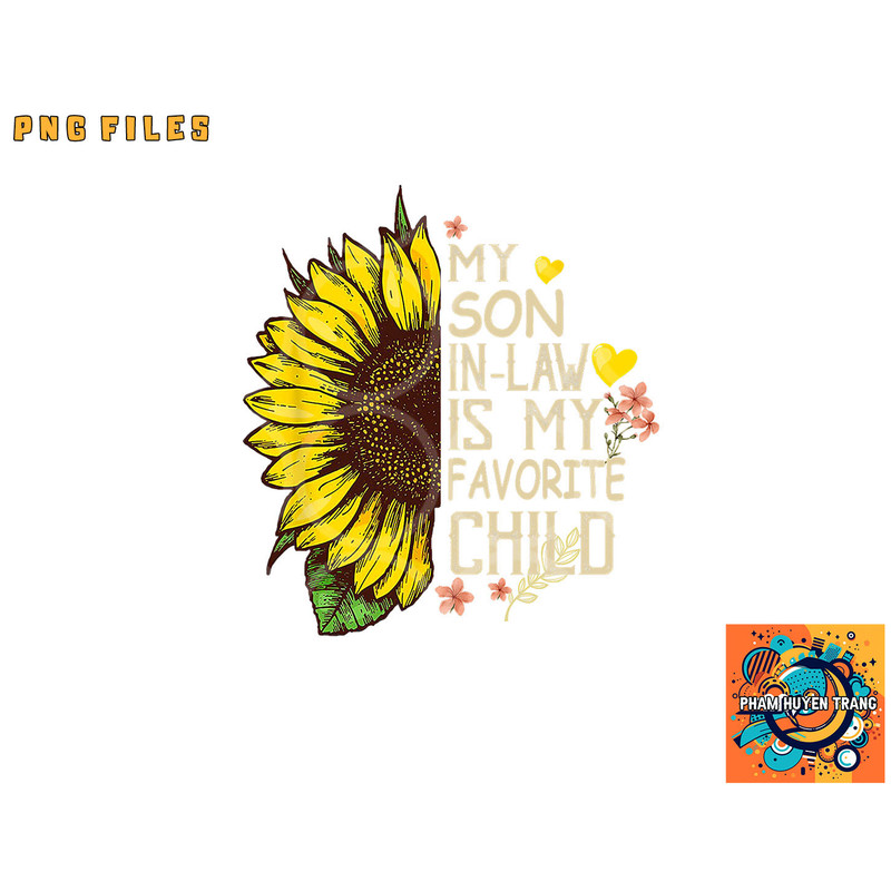 My Son In Law Is My Favorite Child Funny Sunflower gifts png, digital download copy.jpg