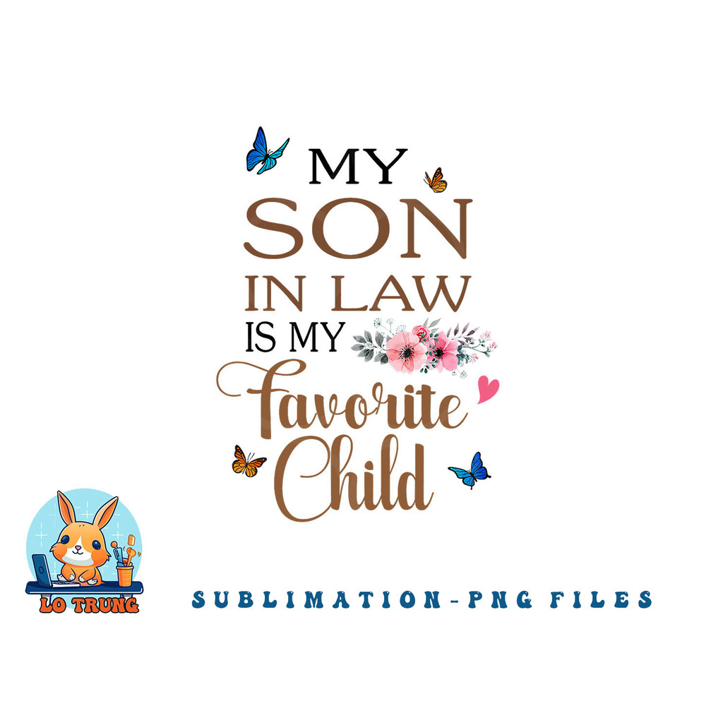 My Son in Law Is My Favorite Child Funny Women Mom png, digital download copy.jpg