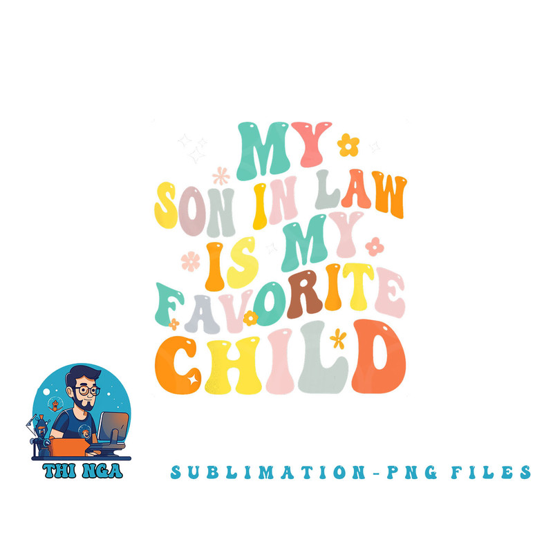 My Son In Law Is My Favorite Child Groovy Retro Vintage png, digital download copy.jpg