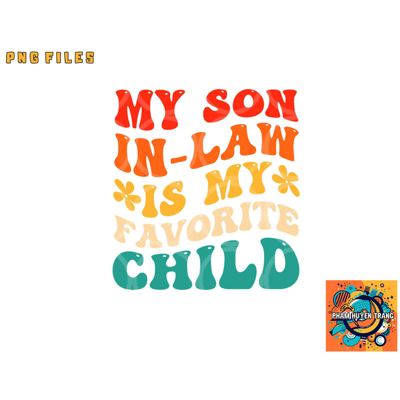 My Son In Law Is My Favorite Child Hilarious Family png, digital download copy.jpg