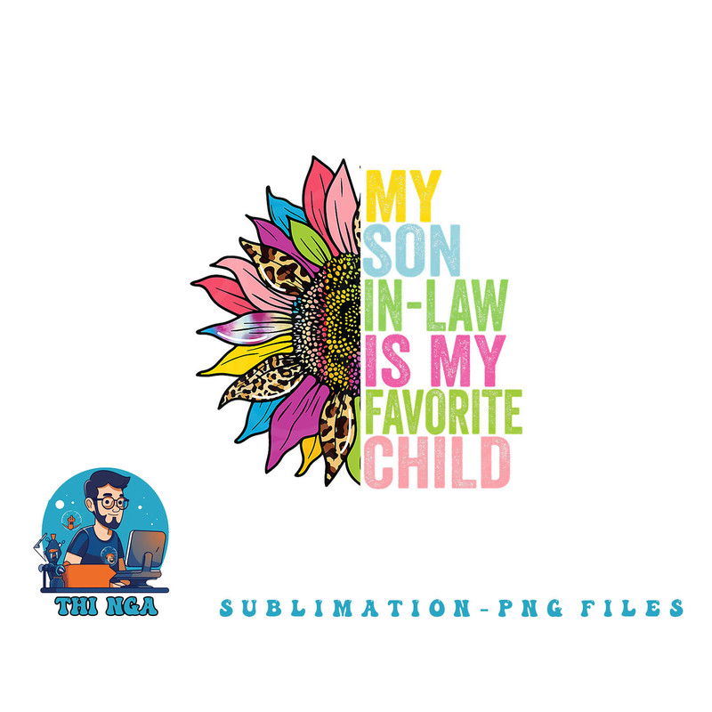 My Son In Law Is My Favorite Child Sunflower png, digital download copy.jpg