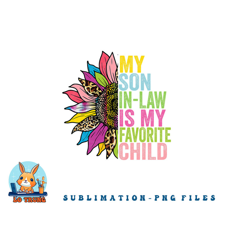 My Son In Law Is My Favorite Child Sunflower png, digital download copy.jpg