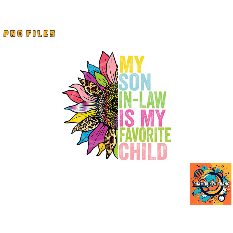 My Son In Law Is My Favorite Child Sunflower png, digital download copy.jpg