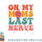 On my moms last nerve shirt for kids toddlers baby png, digital download copy.jpg