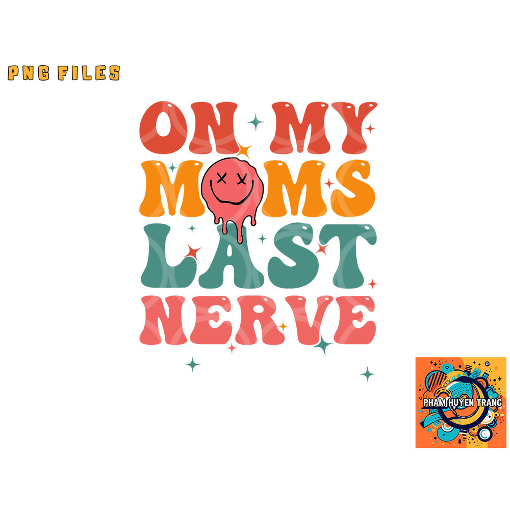 On my moms last nerve shirt for kids toddlers baby png, digital download copy.jpg