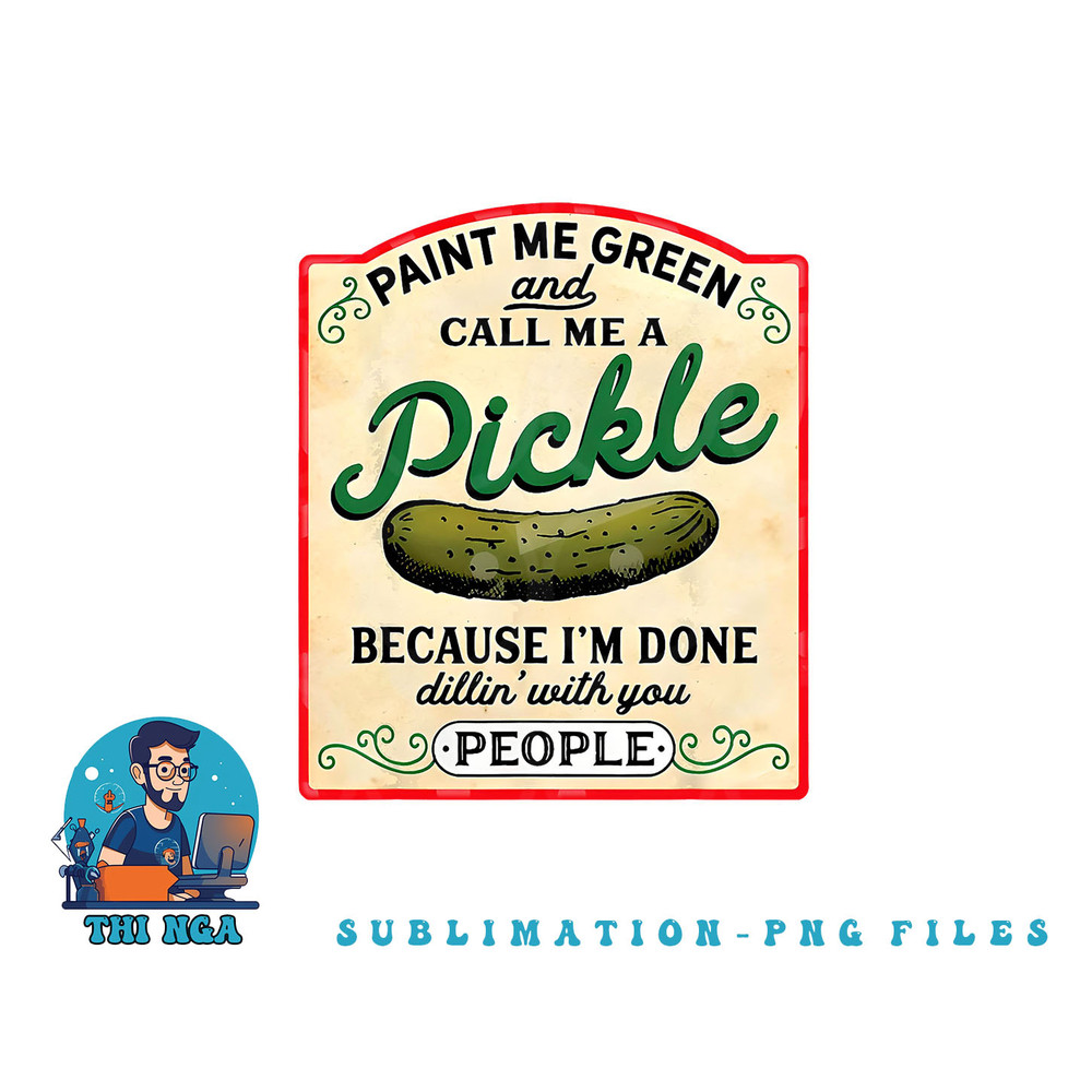 paint me green and call me a pickle png, digital download copy.jpg